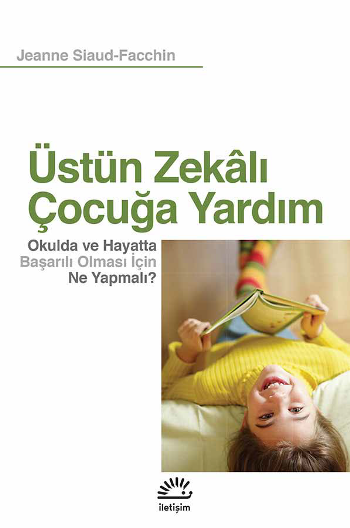 Üstün Zekalı Çocuğa Yardım Okulda ve Hayatta Başarılı Olması İçin Ne Yapmalı? - İletişim Yayınları Kitap