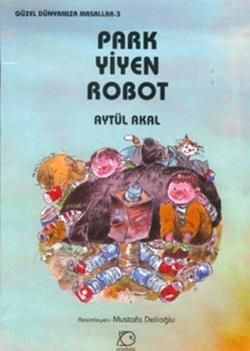 Park Yiyen Robot - Aytül Akal, Masallar Türkçe kitap kapağı
