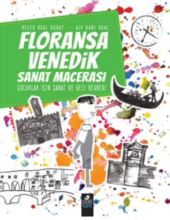 Floransa-Venedik Sanat Macerası Çocuklar İçin Sanat Ve Gezi Rehberi - Pötikare Yayıncılık Kitap