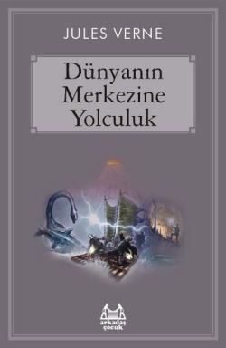 Dünyanın Merkezine Yolculuk - Arkadaş Yayınları Kitap