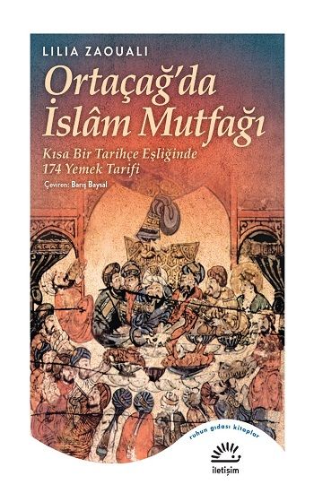 Ortaçağ'da İslam Mutfağı - İletişim Yayınları Kitap