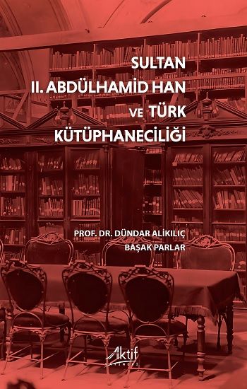 Sultan II. Abdülhamid Han ve Türk Kütüphaneciliği - Aktif Yayınevi Kitap