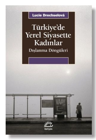 Türkiye'de Yerel Siyasette Kadınlar - İletişim Yayınları Kitap