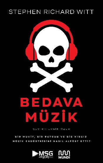 Bedava Müzik - Bir Mucit, Bir Patron ve Bir Hırsız Müzik Endüstrisini Nasıl Altüst Etti? - Mundi Kitap