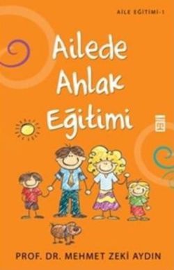 Ailede Ahlak Eğitimi Mehmet Zeki Aydın Türkçe çocuk kitabı kapağı