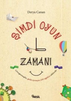 Şimdi Oyun Zamanı Derya Canan Türkçe çocuk kitabı kapağı