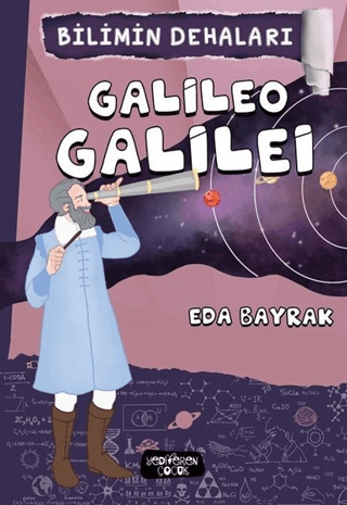Bilimin Dehaları - Galileo Galilei - Yediveren Çocuk Kitap