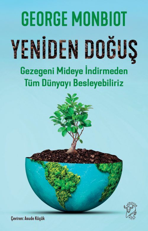 Yeniden Doğuş – Gezegeni Mideye İndirmeden Tüm Dünyayı Besleyebiliriz - Minotor Kitap Kitap