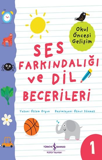 Ses Farkındalığı ve Dil Becerileri - Okul Öcesi Gelişim - İş Bankası Kültür Yayınları Kitap