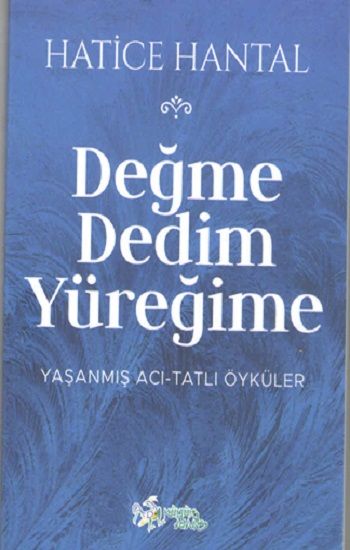 Değme Dedim Yüreğime - Kültür Ajans Yayınları Kitap