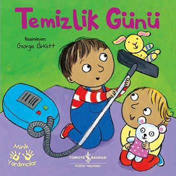 Temizlik Günü - Minik Yardımcılar - İş Bankası Kültür Yayınları Kitap