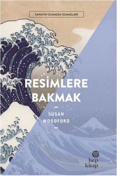 Resimlere Bakmak - Sanatın Olmazsa Olmazları - Hep Kitap Kitap
