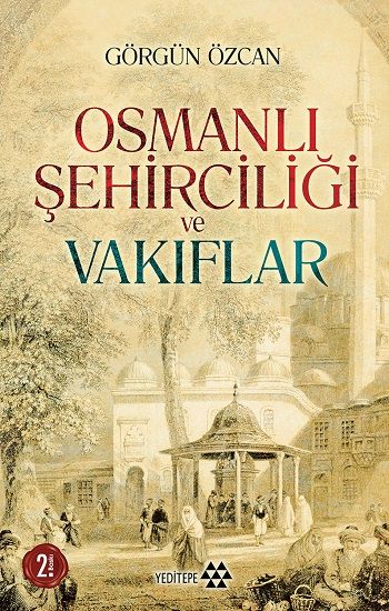 Osmanlı Şehirciliği ve Vakıflar - Yeditepe Yayınevi Kitap