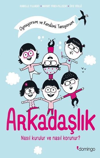 Arkadaşlık Nasıl Kurulur ve Nasıl Korunur? - Oynuyorum ve Kendimi Tanıyorum - Domingo Yayınevi Kitap