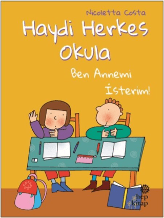 Ben Annemi İsterim! - Haydi Herkes Okula - Hep Kitap Kitap