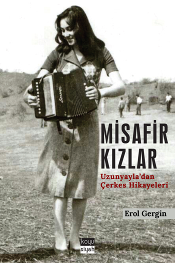 Misafir Kızlar - Uzunyayla'dan Çerkes Hikayeleri - Koyusiyah Kitap Kitap