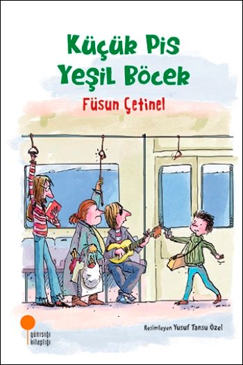 Küçük Pis Yeşil Böcek - Günışığı Kitaplığı Kitap