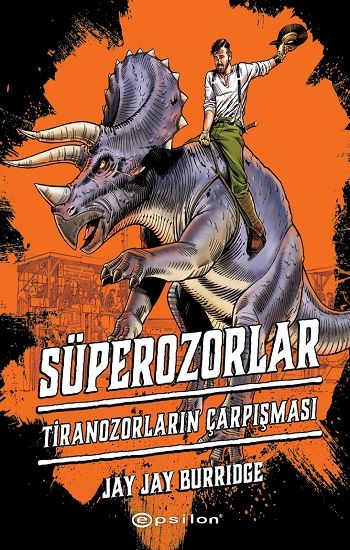 Süperozorlar 3 - Tiranozorların çarpışması (Ciltli) - Epsilon Yayınları Kitap