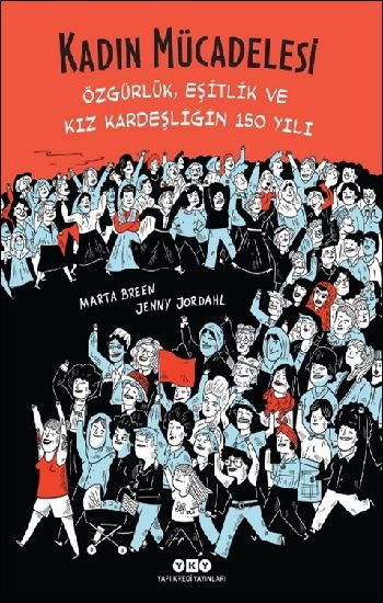 Kadın Mücadelesi-Özgürlük, Eşitlik Ve Kız Kardeşliğin 150 Yılı - Yapı Kredi Yayınları Kitap