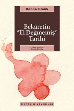 Bekaretin El Değmemiş Tarihi - İletişim Yayınları Kitap