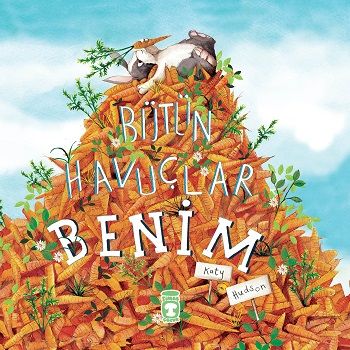 Bütün Havuçlar Benim - Timaş Çocuk Kitap