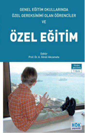 Genel Eğitim Okullarında Özel Gereksinimi Olan Öğrenciler ve Özel Eğitim - Kök Yayınevi Kitap