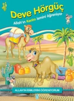 Allah'ın İsimlerini Öğreniyorum: Deve Hörgüç - Timaş Çocuk Kitap