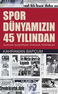 Spor Dünyamızın 45 Yılından - Ötüken Neşriyat Kitap