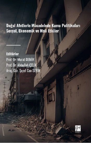Doğal Afetlerle Mücadelede Kamu Politikaları Sosyal, Ekonomik Ve Mali Etkiler - Gazi Kitabevi Kitap