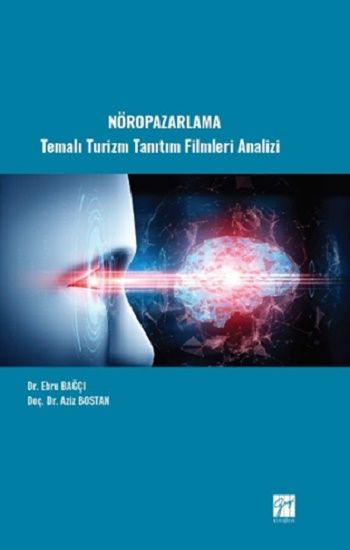 Nöropazarlama Temalı Turizm Tanıtım Filmleri Analizi - Gazi Kitabevi Kitap