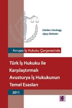 Avrupa İş Hukuku Çerçevesinde Türk İş Hukuku ile Karşılaştırmalı Avusturya İş Hukukunun Temel Esasları… - Alpay Hekimler, Akademik Kitaplar Türkçe kitap kapağı