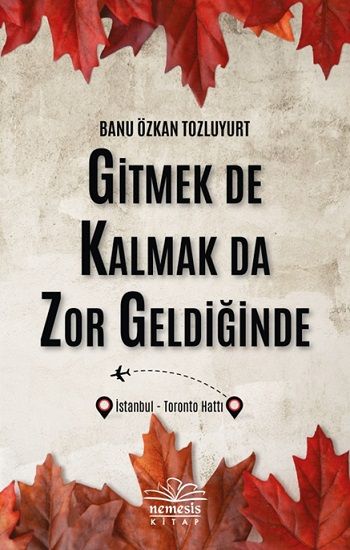 Gitmek De Kalmak Da Zor Geldiğinde - Nemesis Kitap Kitap
