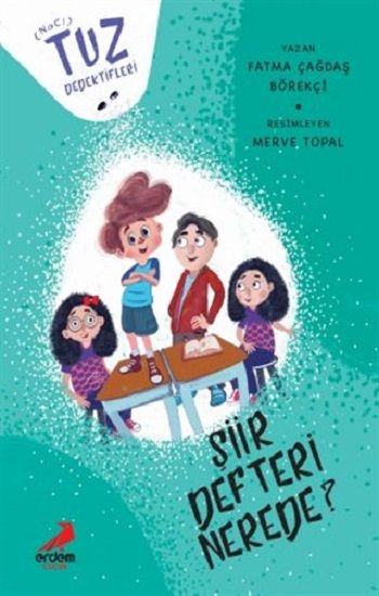 Şiir Defteri Nerede? - Tuz Dedektifleri - Erdem Çocuk Kitap