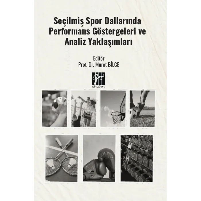 Seçilmiş Spor Dallarında Performans Göstergeleri ve Analiz Yaklaşımları - Gazi Kitabevi Kitap
