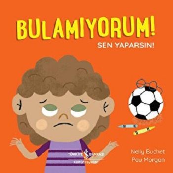 Bulamıyorum! Sen Yaparsın! - İş Bankası Kültür Yayınları Kitap
