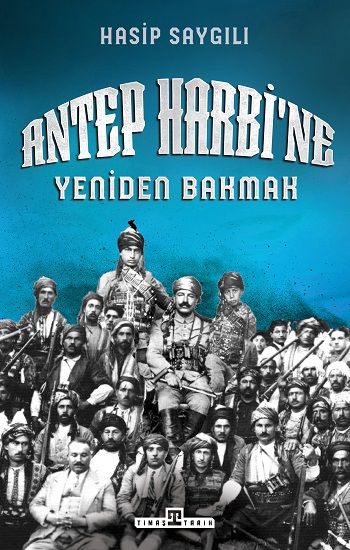 Antep Harbi'ne Yeniden Bakmak - Timaş Yayınları Kitap