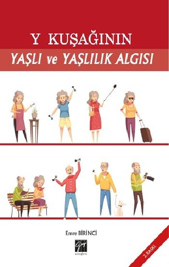 Y Kuşağının Yaşlı ve Yaşlılık Algısı - Gazi Kitabevi Kitap