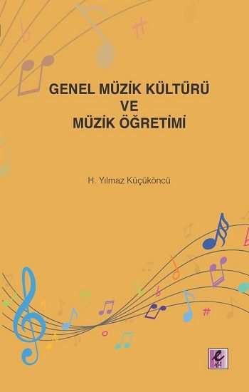 Genel Müzik Kültürü ve Müzik Öğretimi - Efil Yayınevi Kitap