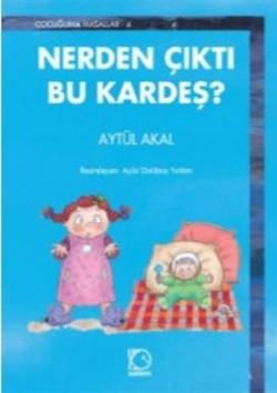 Nerden Çıktı Bu Kardeş? Aytül Akal Türkçe çocuk kitabı kapağı