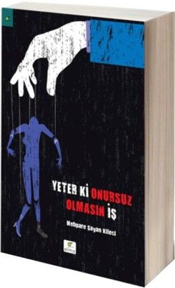 Yeter ki Onursuz Olmasın İş - Elma Yayınevi Kitap