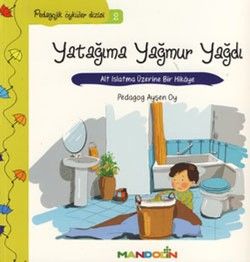 Pedagojik Öyküler: 2 - Yatağıma Yağmur Yağdı - Mandolin Yayınları Kitap