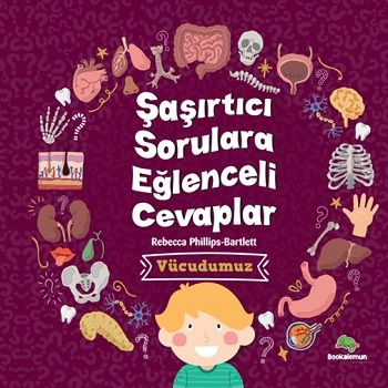 Şaşırtıcı Sorulara Eğenceli Cevaplar –Vücudumuz - Bookalemun Yayınevi Kitap
