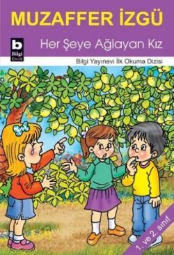 Her Şeye Ağlayan Kız - Bilgi Yayınevi Çocuk Kitap