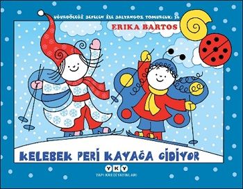 Kelebek Peri Kayağa Gidiyor - Uğurböceği Sevecen ile Salyangoz Tomurcuk 36 - Yapı Kredi Yayınları Kitap