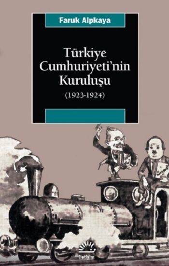 Türkiye Cumhuriyeti'nin Kuruluşu (1923-1924) - İletişim Yayınları Kitap