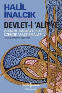 Devlet-i Aliyye : Osmanlı İmparatorluğu Üzerine Araştırmalar 4 - İş Bankası Kültür Yayınları Kitap