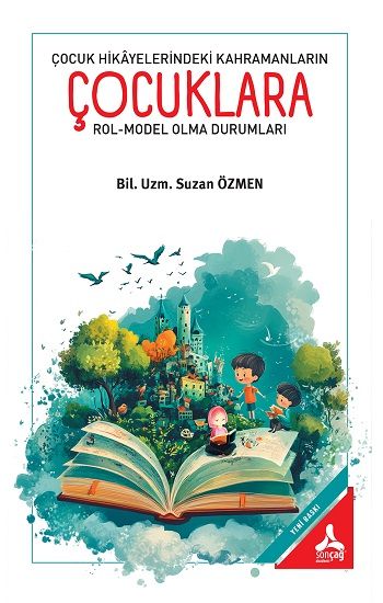 Çocuk Hikayelerindeki Kahramanların Çocuklara Rol-Model Olma Durumları - Sonçağ -Akademik Kitaplar Kitap