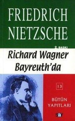 Richard Wagner Bayreuth’da Çağa Aykırı Düşünceler 4 Friedrich Wilhelm Nietzsche Türkçe kitap kapağı