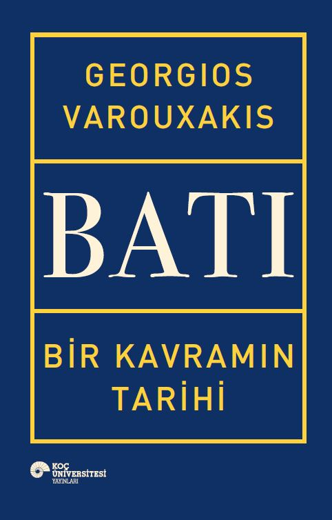 Batı Bir Kavramın Tarihi - Ciltli - Koç Üniversitesi Yayınları Kitap