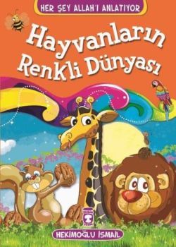 Hayvanların Renkli Dünyası Hekimoğlu İsmail Türkçe çocuk kitabı kapağı